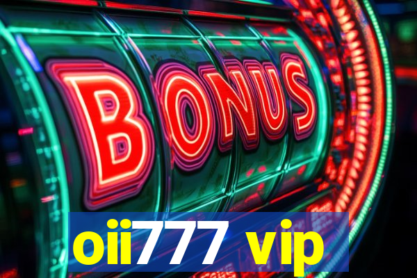 oii777 vip